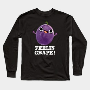 Feelin Grape Cute Fruit Pun Long Sleeve T-Shirt